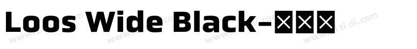 Loos Wide Black字体转换 Loos Wide Black字体转换